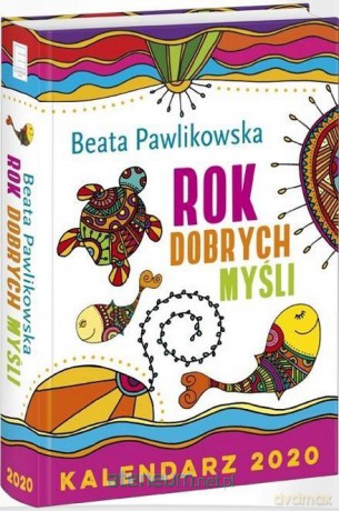 Kalendarz 2020 Rok Dobrych Myśli - Beata Pawlikowska [KALENDARZ]