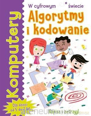Komputery. Algorytmy i kodowanie - Tracy Gardner, Elbrie de Kock [KSIĄŻKA]