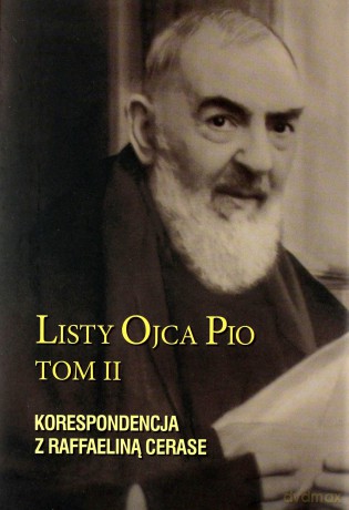 Listy Ojca Pio (Tom 2) Korespondencja z R. Cerase - Ojciec Pio z Pietrelciny [KSIĄŻKA]