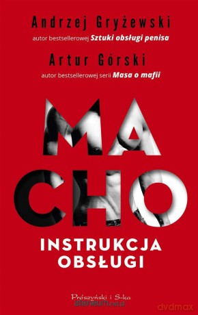 Macho. Instrukcja obsługi - Artur Górski, Andrzej Gryżewski [KSIĄŻKA]