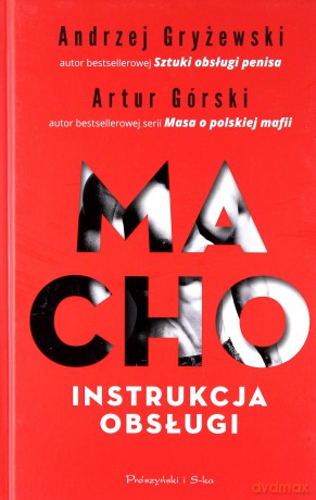 Macho. Instrukcja obsługi - Artur Górski, Andrzej Gryżewski [KSIĄŻKA]