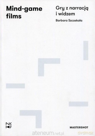 Mind-game films. Gry z narracją i widzem - Barbara Szczekała [KSIĄŻKA]