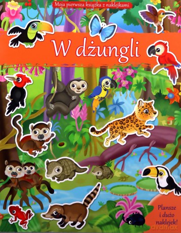 Moja pierwsza książka z naklejkami. W dżungli [KSIĄŻKA]