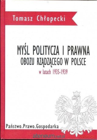 Myśl polityczna i prawna obozu rządzącego w Polsce - Tomasz Chłopecki [KSIĄŻKA]