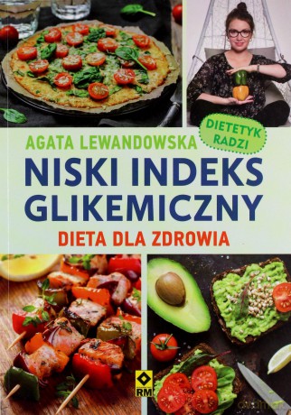 Niski ineks glikemiczny. Dieta dla zdrowia - Agata Lewandowska [KSIĄŻKA]