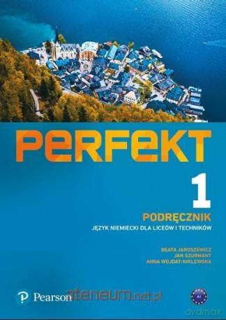 Perfect 1 Podręcznik Język niemiecki A1 - Beata Jaroszewicz, Jan Szurmant, Anna Wojdat-Niklewska [KSIĄŻKA]
