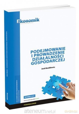 Podejmowanie i prowadzenie działalności gospodarczej podręcznik - Jacek Musiałkiewicz [KSIĄŻKA]