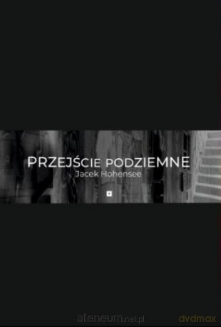 Przejście podziemne - Jacek Maria Hohensee [KSIĄŻKA]