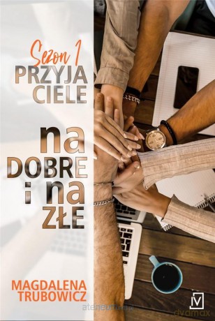 Przyjaciele. Na dobre i na złe - Magdalena Trubowicz [KSIĄŻKA]