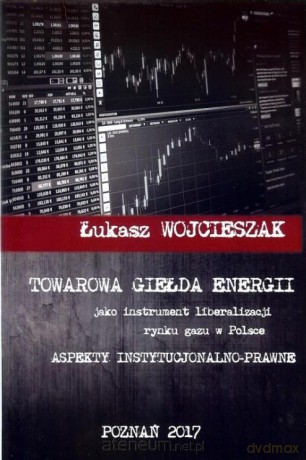 Towarowa giełda energii jako instrument - Łukasz Wojcieszak [KSIĄŻKA]