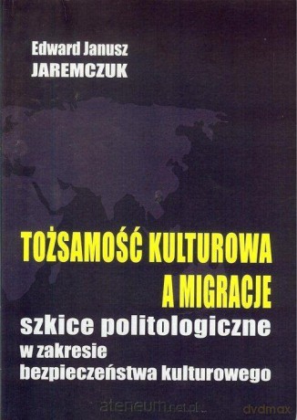 Tożsamość kulturowa a migracje - Edward J. Jaremczuk [KSIĄŻKA]