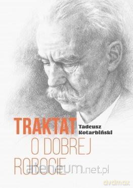Traktat o dobrej robocie - Tadeusz Kotarbiński [KSIĄŻKA]
