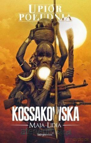 Upiór Południa - Maja Lidia Kossakowska [KSIĄŻKA]