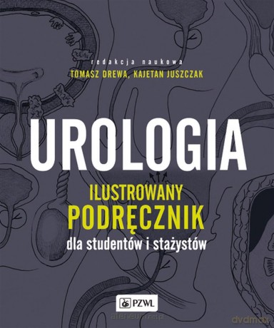 Urologia. Ilustrowany podręcznik dla studentów - Tomasz Drewa, Kajetan Juszczak [KSIĄŻKA]