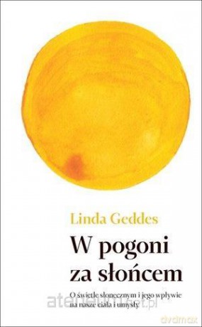 W pogoni za słońcem - Linda Geddes [KSIĄŻKA]