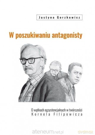 W poszukiwaniu antagonisty - Justyna Gorzkowicz [KSIĄŻKA]