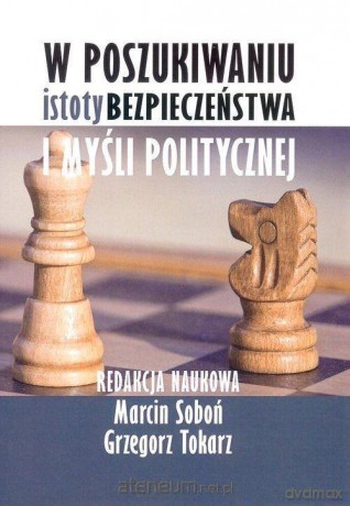 W poszukiwaniu istoty bezpieczeństwa i myśli - Marcin Soboń, Grzegorz Tokarz [KSIĄŻKA]