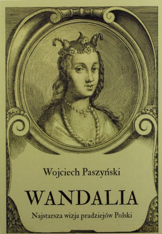 Wandalia. Najstarsza wizja pradziejów Polski - Wojciech Paszyński [KSIĄŻKA]