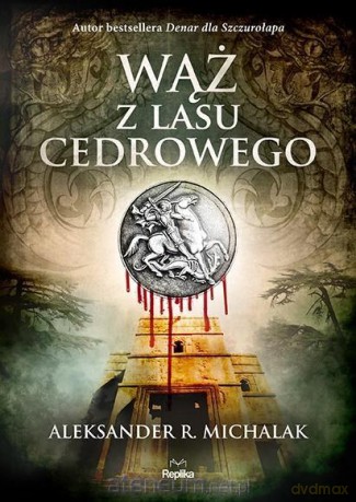 Wąż z lasu cedrowego - Aleksander R. Michalak [KSIĄŻKA]