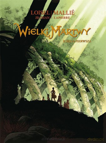 Wielki Martwy (Tom 1) - Jean-Blaise Djian, Regis Loisel [KOMIKS]