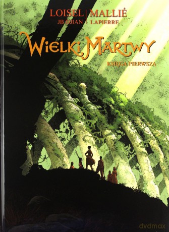 Wielki Martwy (Tom 1) - Jean-Blaise Djian, Regis Loisel [KOMIKS]