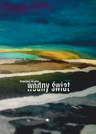 Wodny świat - Maciej Kulis [KSIĄŻKA]