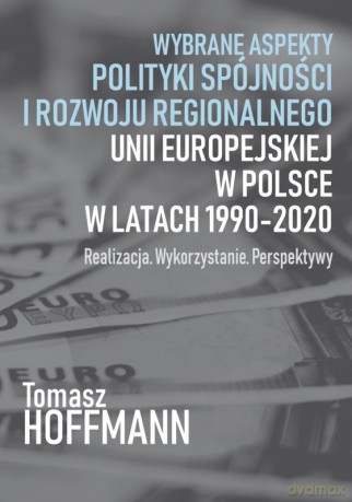 Wybrane aspekty polityki Spójności i rozwoju - Tomasz Hoffman [KSIĄŻKA]