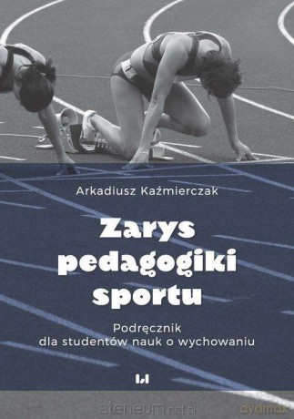 Zarys pedagogiki Sportu - Arkadiusz Kaźmierczak [KSIĄŻKA]