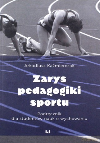 Zarys pedagogiki Sportu - Arkadiusz Kaźmierczak [KSIĄŻKA]
