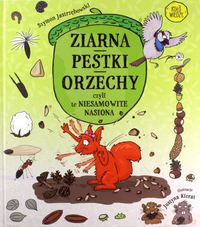 Ziarna, pestki, orzechy, czyli te niesamowite - Szymon Jastrzębowski [KSIĄŻKA]