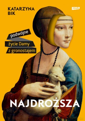 Najdroższa. Podwójne życie Damy z gronostajem - Katarzyna Bik [KSIĄŻKA]