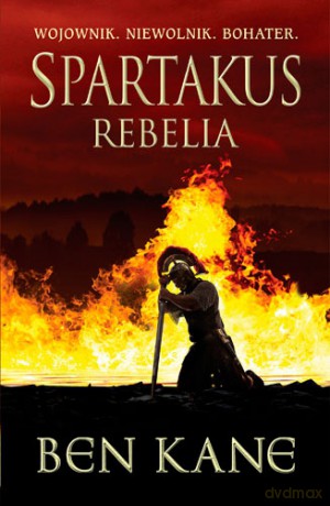 Spartakus. Rebelia - Ben Kane [KSIĄŻKA]