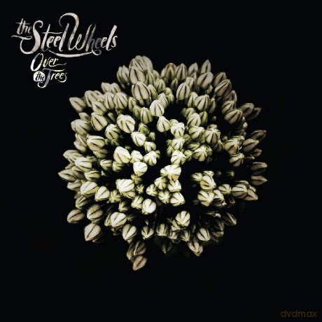 Steel Wheels: Over The Trees [CD]