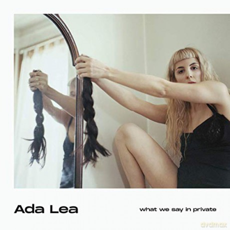 Ada Lea: What We Say In Private [CD]