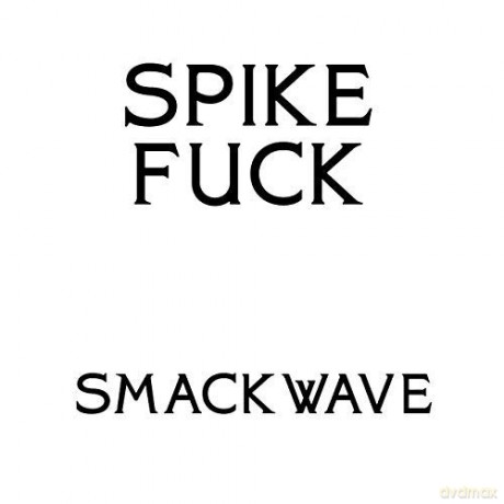 Spike Fuck: The Smackwave [Winyl]