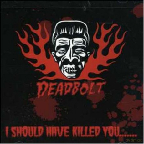 Deadbolt: I Should Have Killed You [CD]