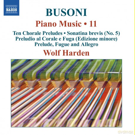 Wolf Harden: Ferruccio Busoni: Piano Music Vol. 11 - Ten Chorale Preludes, Sonatina brevis, Preludio al Corale e Fuga [CD]