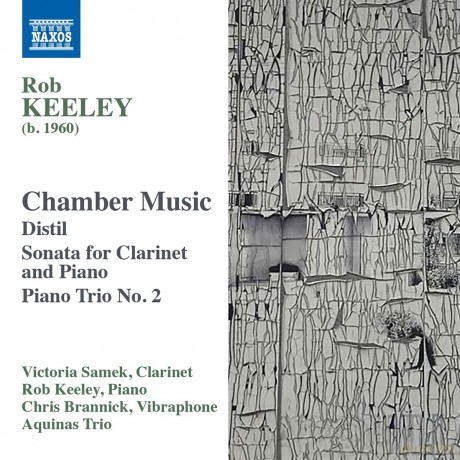 Aquinas Trio: Rob Keeley: Chamber Music - Distil, Sonata for Clarinet and Piano, Piano Trio No. 2 [CD]