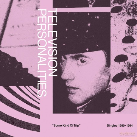 Television Personalities: Some Kind Of Trip (Singles 1990-1994) [2CD]