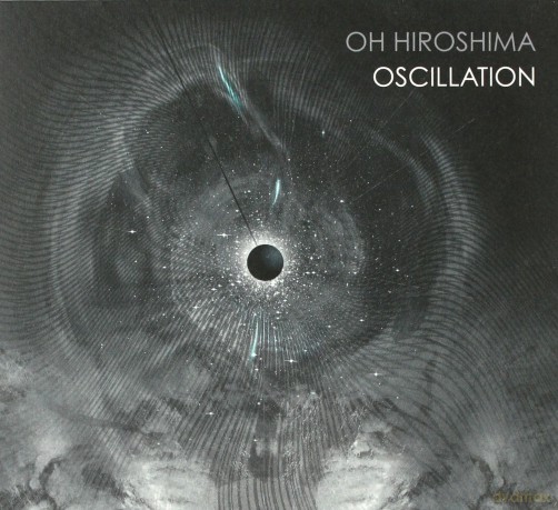 Oh Hiroshima: Oscillation [CD]
