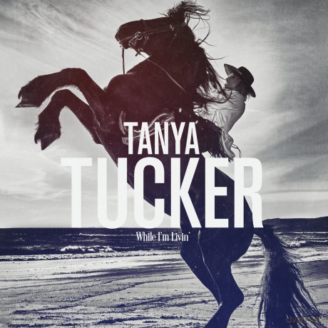 Tanya Tucker: While I'm Livin' [CD]