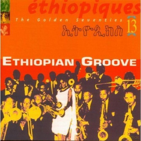 Ethiopiques 13: Ethiopian Groove - The Golden Seventies [CD]