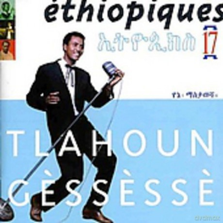 Tlahoun Gessesse: Ethiopiques 17: Tlahoun Gessesse [CD]