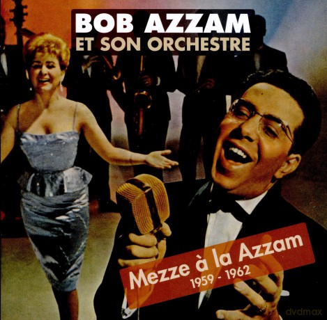 Bob Azzam Et Son Orchestre: Mezze A La Azzam 1959-1962 [CD]