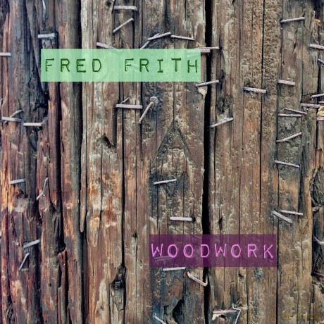 Fred Frith: Woodwork [CD]