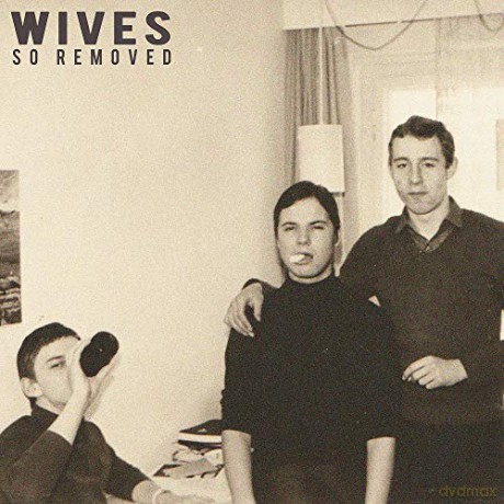 Wives: So Removed [CD]
