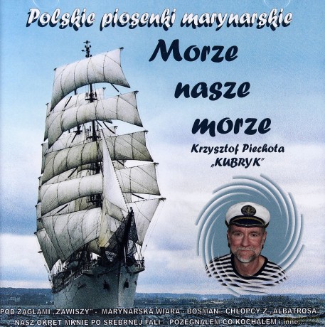 Krzysztof Piechota: Morze Nasze Morze - Piosenki Marynarskie [CD]