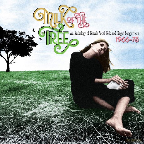Milk Of The Tree: An Anthology Of Female Vocal Folk And Singer-Songwriters 1966-73 [3CD]