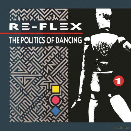 Re-Flex: The Politics Of Dancing (Revised Expanded) [2CD]
