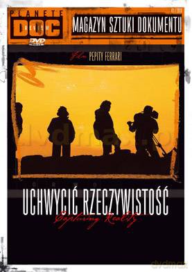 Planete DOC Review: Uchwycić rzeczywistość - Magazyn Sztuki Dokumentu [DVD]